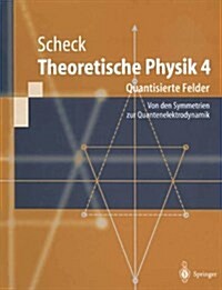 Theoretische Physik 4: Quantisierte Felder. Von Den Symmetrien Zur Quantenelektrodynamik (Paperback)