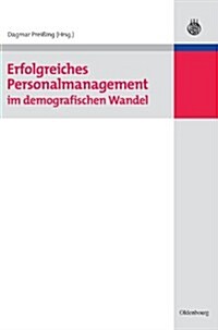 Erfolgreiches Personalmanagement Im Demografischen Wandel (Hardcover)