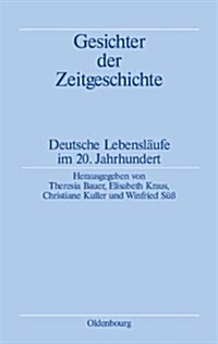 Gesichter Der Zeitgeschichte: Deutsche Lebensl?fe Im 20. Jahrhundert (Paperback)