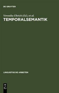 Temporalsemantik : Beiträge zur Linguistik der Zeitreferenez