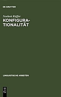 Konfigurationalit?: Zur Phrasenstrukturellen Repr?entation Von Argumentstrukturen in Nat?lichen Sprachen (Hardcover, Reprint 2010)