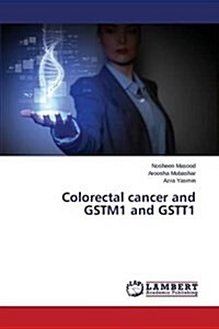 Colorectal Cancer and Gstm1 and Gstt1 (Paperback)