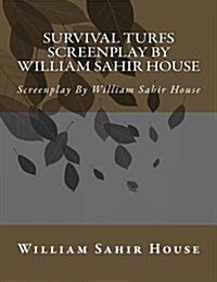 Survival Turfs Screenplay by William Sahir House: Screenplay by William Sahir House (Paperback)