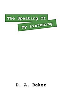 The Speaking of My Listening (Paperback)