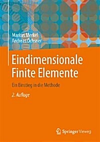 Eindimensionale Finite Elemente: Ein Einstieg in Die Methode (Paperback, 2, 2., Neu Bearb.)