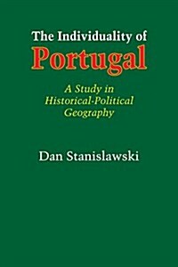 The Individuality of Portugal: A Study in Historical-Political Geography (Paperback)