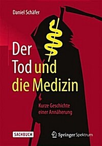 Der Tod Und Die Medizin: Kurze Geschichte Einer Ann?erung (Hardcover, 2015)