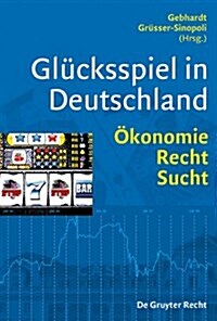 Glucksspiel in Deutschland: Okonomie, Recht, Sucht (Hardcover)