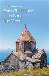 Early Christianity in Its Song and Verse: Ce 300-1300 (Paperback)