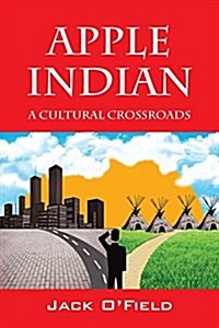 Apple Indian: A Cultural Crossroads (Paperback)