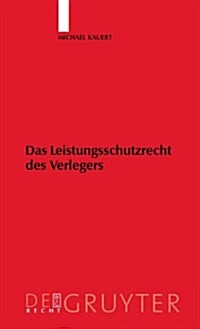 Das Leistungsschutzrecht Des Verlegers (Hardcover)