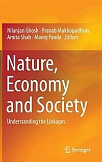 Nature, Economy and Society: Understanding the Linkages (Hardcover, 2016)