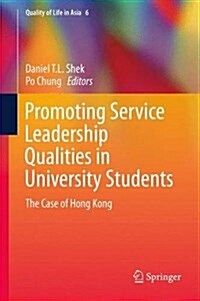 Promoting Service Leadership Qualities in University Students: The Case of Hong Kong (Hardcover, 2015)