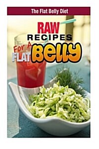 Raw Recipes for a Flat Belly Diet (Paperback)