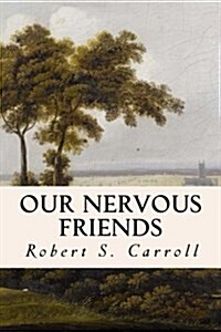 Our Nervous Friends (Paperback)