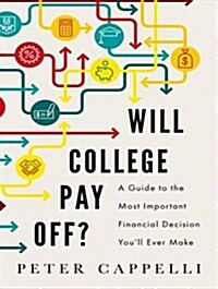 Will College Pay Off?: A Guide to the Most Important Financial Decision Youll Ever Make (MP3 CD, MP3 - CD)
