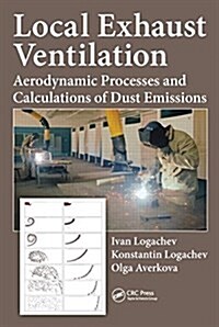 Local Exhaust Ventilation: Aerodynamic Processes and Calculations of Dust Emissions (Hardcover)