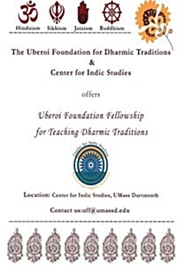 The Uberoi Foundation for Dharmic Traditions & Center for Indic Studies: Uberoi Foundation Dharmic Fellowship Book (Paperback)