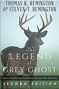The Legend of Grey Ghost and Other Tales from the Maine Woods (Paperback)