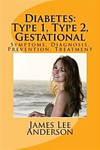 Diabetes Type 1, Type 2, Gestational (Paperback)