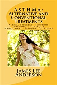 A S T H M a Alternative and Conventional Treatments (Paperback)
