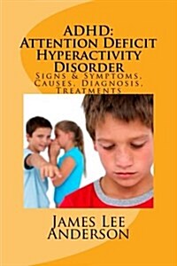 Adhd: Attention Deficit Hyperactivity Disorder (Paperback)