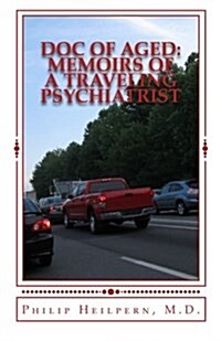 Doc of Aged: Memoirs of a Traveling Psychiatrist (Paperback)