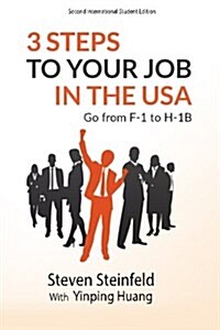 3 Steps to Your Job in the USA: Go from F-1 to H-1b (2nd Edition) (Paperback)