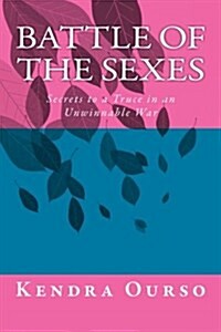 Battle of the Sexes: Secrets to a Truce in an Unwinnable War (Paperback)