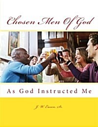 Chosen Men of God: As God Instructed Me (Paperback)