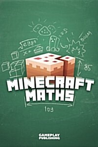 Minecraft Maths: An Unofficial Book from Gameplay Publishing (Paperback)