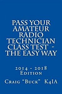 Pass Your Amateur Radio Technician Class Test - The Easy Way (Paperback)