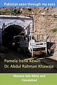 Pakistan Seen Through My Eyes, Khewra Salt Mine and Faisalabad (Paperback)