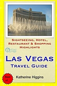 Las Vegas Travel Guide: Sightseeing, Hotel, Restaurant & Shopping Highlights (Paperback)