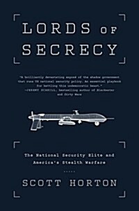 Lords of Secrecy: The National Security Elite and Americas Stealth Warfare (Paperback)