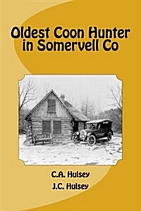 Oldest Coon Hunter in Somervell Co (Paperback)