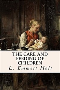 The Care and Feeding of Children (Paperback)