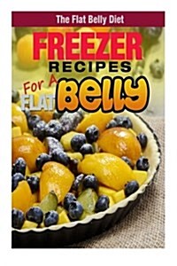 Freezer Recipes for a Flat Belly (Paperback)