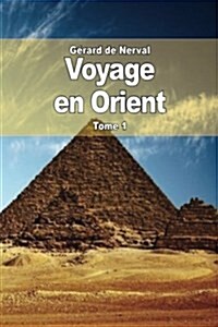 Voyage En Orient: Tome 1 (Paperback)
