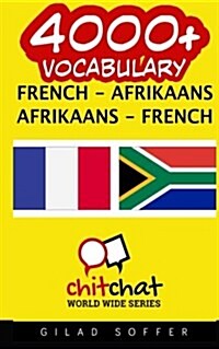 4000+ French - Afrikaans Afrikaans - French Vocabulary (Paperback)