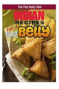 Indian Recipes for a Flat Belly (Paperback)