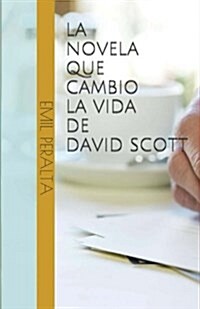 La Novela Que Cambio La Vida de David Scott (Paperback)