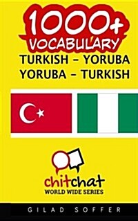 1000+ Turkish - Yoruba Yoruba - Turkish Vocabulary (Paperback)