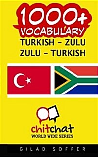 1000+ Turkish - Zulu Zulu - Turkish Vocabulary (Paperback)