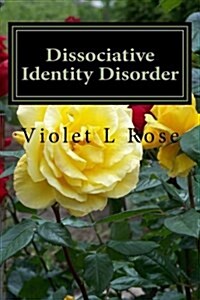 Dissociative Identity Disorder: Walking Out of the Darkness, Stepping Into the Light (Paperback)