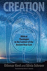 Creation: Biblical Theologies in the Context of the Ancient Near East (Hardcover)