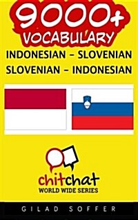 9000+ Indonesian - Slovenian Slovenian - Indonesian Vocabulary (Paperback)