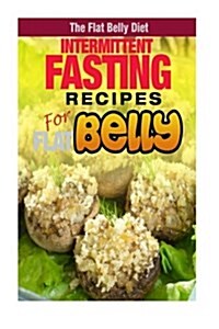 Intermittent Fasting Recipes for a Flat Belly (Paperback)