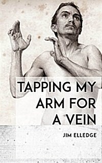 Tapping My Arm for a Vein (Paperback)