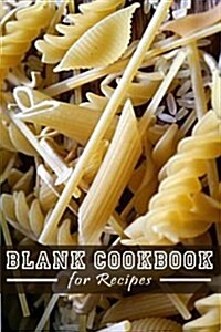 Blank Cookbook for Recipes: Your Cooking Journal and Recipe Keeper for All Your Best Dishes (Paperback)